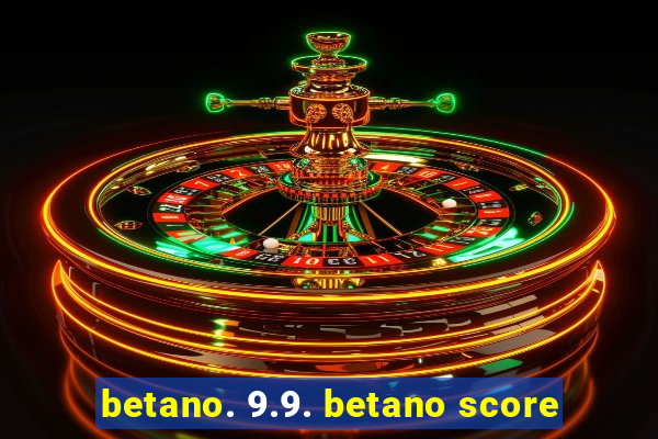 betano. 9.9. betano score